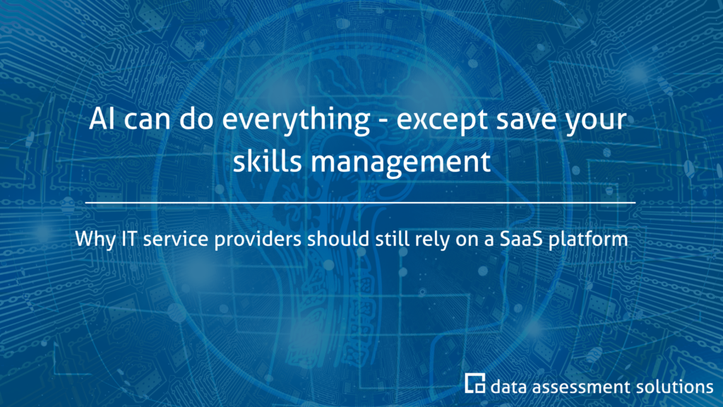 AI can do everything – except save your skills management. Why IT service providers should still rely on a SaaS platform.