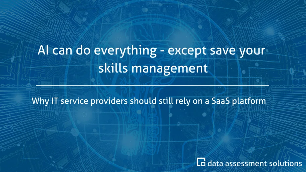 AI can do everything – except save your skills management. Why IT service providers should still rely on a SaaS platform.