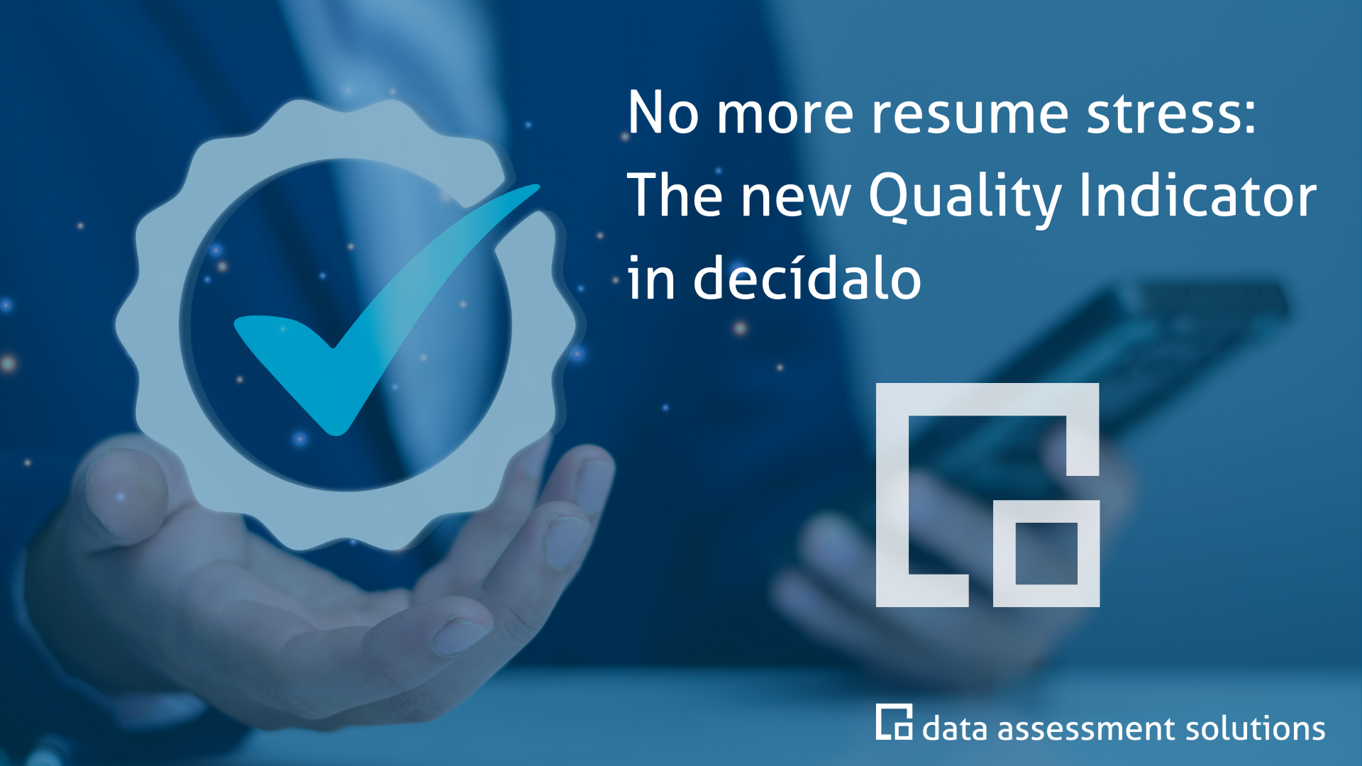 No more resume stress: The new Quality Indicator in decídalo
