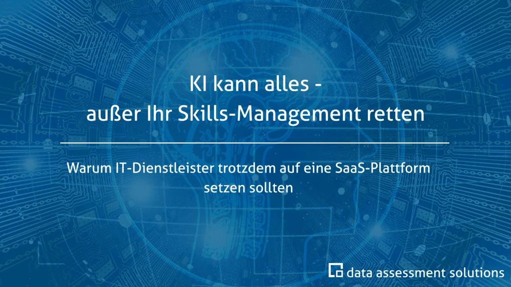 KI kann alles – außer Ihr Skill-Management retten. Warum IT-Dienstleister trotzdem auf eine SaaS-Plattform setzen sollten.