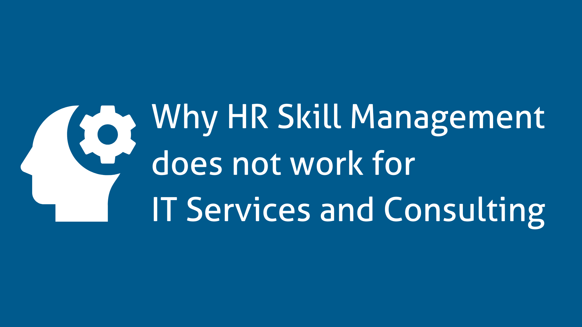 Why HR Skill Management does not work for IT Services and Consulting